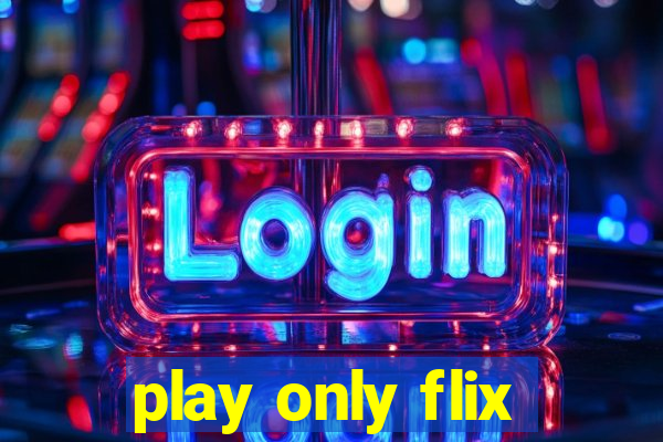 play only flix